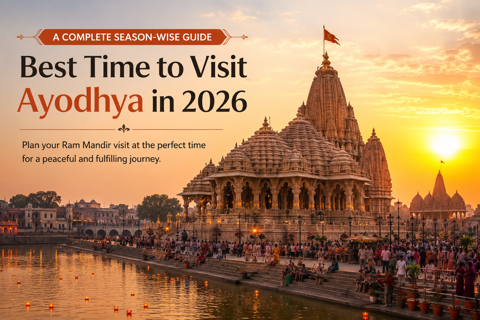 Best Time to Visit Ayodhya in 2026: A Complete Season-wise Guide